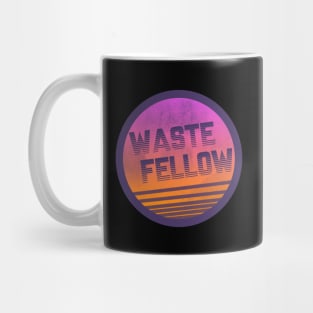 Waste Fellow Mug